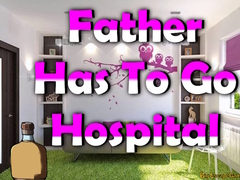 Father Has To Go Hospital