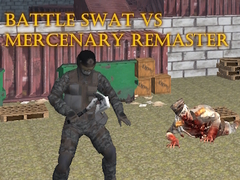 Battle SWAT vs Mercenary Remaster