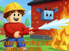 Obby: Working as a Firefighter