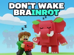 Don't Wake Brainrot