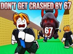 Don't Get Crushed by 67