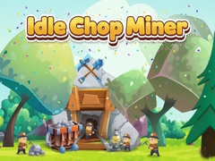 Idle Chop Miner