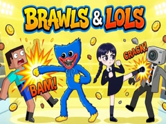 Brawls & LOLs