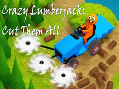 Crazy Lumberjack: Cut Them All