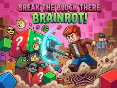 Break the block there, Brainrot!