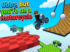 Obby, but you're on a motorcycle