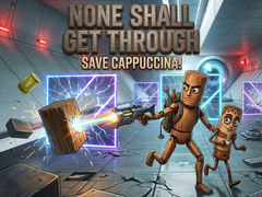 None Shall Get Through: Save Cappuccina!