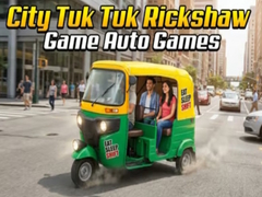 City Tuk Tuk Rickshaw Game Auto Games
