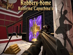 Robbery home Ballerina Capuchina's