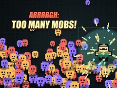 Arrrrgh:Too Many Mobs!