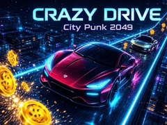 Crazy Drive: City Punk 2049