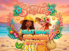 Besties Heatwave Summer Style