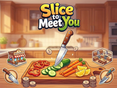 Slice To Meet You