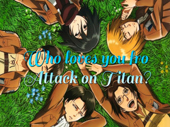 Who loves you from Attack on Titan?