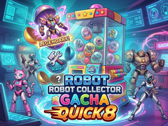 Robot Collector Gacha Quick 8