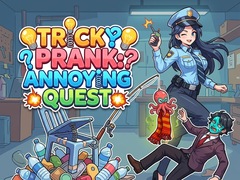 Tricky Prank: Annoying Quest 