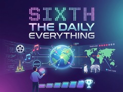 Sixth: The Daily Everything