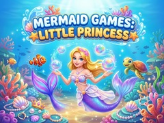 Mermaid  Games: Little Princess 