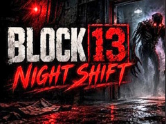 Night Shift Block 13