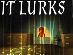 IT LURKS
