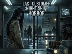 LAST CUSTOMER :Night Shift Horror