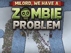 Milord, We Have a Zombie Problem