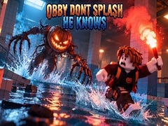 Obby Dont Splash He Knows