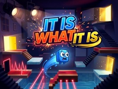 It Is What It Is