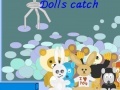 Doll's catch
