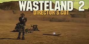 Wasteland 2: ディレクターズ カット 